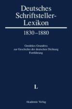 Deutsches Schriftsteller-Lexikon 1830-1880. Goedekes Grundriss zur Geschichte der deutschen Dichtung - Fortfuhrung, BAND V.1, L