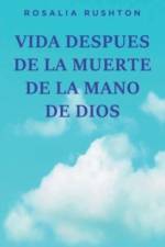 Vida Despues de la Muerte de la Mano de Dios af Rosalia Rushton