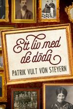 Ett liv med de döda af Patrik Vult von Steyern