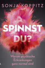 Spinnst du?: Warum psychische Erkrankungen ganz normal sind af Sonja Koppitz