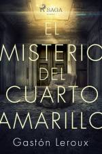 El misterio del cuarto amarillo af Gaston Leroux