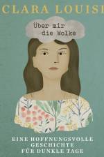 Über mir die Wolke: Eine hoffnungsvolle Geschichte für dunkle Tage af Clara Louise