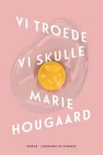 Vi troede vi skulle af Marie Hougaard