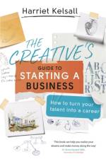 The Creative's Guide to Starting a Business af Harriet Kelsall