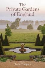 The Private Gardens of England af Tania Compton