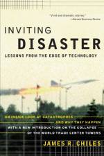 Inviting Disaster af James R Chiles