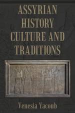 Assyrian History Culture and Traditions af Venesia Yacoub