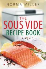 The Sous Vide Recipe Book af Norma Miller