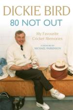 80 Not Out:  My Favourite Cricket Memories af Dickie Bird