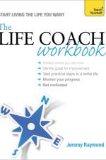 The Life Coach Workbook: Teach Yourself af Jeremy Raymond