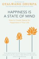 Happiness is a State of Mind af His Holiness The Gyalwang Drukpa