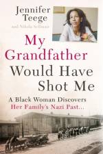 My Grandfather Would Have Shot Me af Jennifer Teege