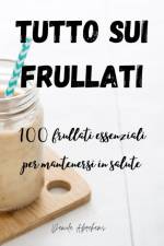 Tutto Sui Frullati 100 af Daniela Abrahams