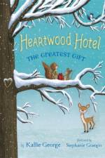 Heartwood Hotel, Book 2: The Greatest Gift af Kallie George