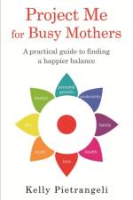 Project Me for Busy Mothers af Kelly Pietrangeli