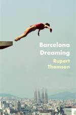 Barcelona Dreaming af Rupert Thomson
