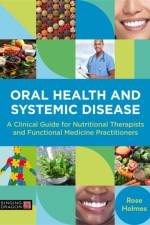 Oral Health and Systemic Disease af Rose Holmes
