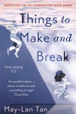 Things to Make and Break af May-Lan Tan