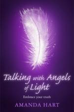 Talking with Angels of Light af Amanda Hart