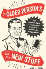 The Older Person's Guide to New Stuff af Mark Leigh