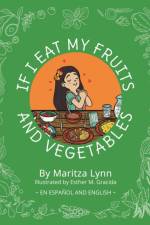 IF I EAT MY FRUITS AND VEGETABLES: SI CO af Maritza Lynn