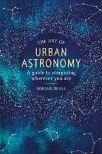 The Art of Urban Astronomy af Abigail Beall