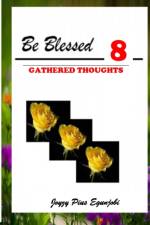 BE BLESSED 8: GATHERED THOUGHTS af Joyzy Egunjobi