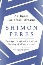 No Room for Small Dreams af Shimon Peres