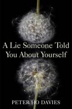 A Lie Someone Told You About Yourself af Peter Ho Davies