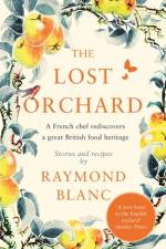The Lost Orchard af Raymond Blanc