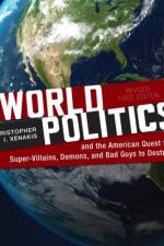 World Politics and the American Quest for Super-Villains, Demons, and Bad Guys to Destroy af Christopher I. Xenakis