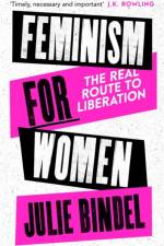Feminism for Women af Julie (Freelance journalist) Bindel