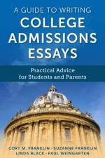 A Guide to Writing College Admissions Essays af Cory M. Franklin