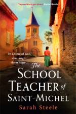 The Schoolteacher of Saint-Michel: inspired by true acts of courage, heartwrenching WW2 historical fiction af Sarah Steele