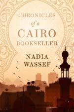 Chronicles of a Cairo Bookseller af Nadia Wassef
