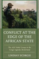 Conflict at the Edge of the African State af Lindsay Scorgie