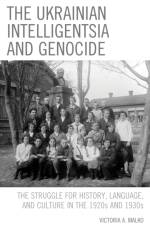 The Ukrainian Intelligentsia and Genocide af Victoria A. Malko