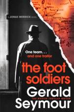 The Foot Soldiers af Gerald Seymour