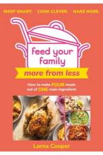 Feed Your Family: More From Less - Shop smart. Cook clever. Make more. af Lorna Cooper