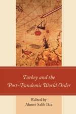 Turkey and the Post-Pandemic World Order af Ahmet Salih Ikiz