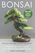 BONSAI - Grow Your Own Little Japanese Zen Garden af Akira Kobayashi