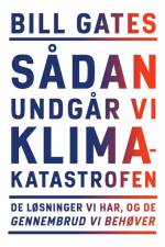 Sådan undgår vi klimakatastrofen af Bill Gates