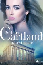 Oltre il mare (La collezione eterna di Barbara Cartland 69) af Barbara Cartland
