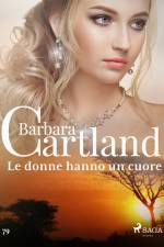 Le donne hanno un cuore (La collezione eterna di Barbara Cartland 79) af Barbara Cartland