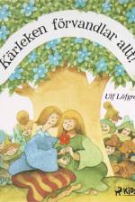 Kärleken förvandlar allt af Ulf Löfgren
