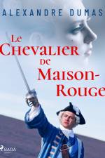 Le Chevalier de Maison-Rouge af Alexandre Dumas