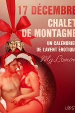 17 décembre : Chalet de montagne - Un calendrier de l’Avent érotique