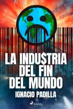 La industria del fin del mundo af Ignacio Padilla