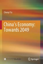 China's Economy: Towards 2049 af Chenyi Yu