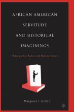African American Servitude and Historical Imaginings af M. Jordan